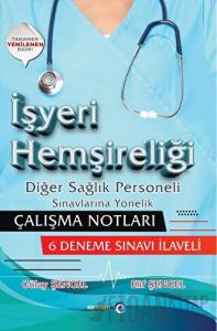 İşyeri Hemşireliği Diğer Sağlık Personeli Sınavlarına Yönelik Çalışma Notları - 6 Deneme Sınavı İlaveli