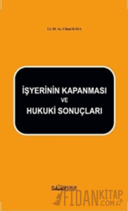 İşyerinin Kapanması ve Hukuki Sonuçlar