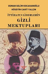 İttihatçı Liderlerin Gizli Mektupları
