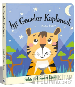 İyi Geceler Kaplancık – Sihirli El Feneri Kitabı (Ciltli)