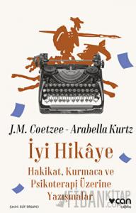 İyi Hikaye: Hakikat, Kurmaca ve Psikoterapi Üzerine Yazışmalar