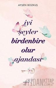 İyi Şeyler Birdenbire Olur Ajandası