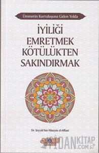 İyiliği Emretmek Kötülükten Sakındırmak - Ümmetin Kurtuluşuna Giden Yolda 9