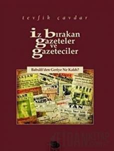 İz Bırakan Gazeteler Ve Gazeteciler