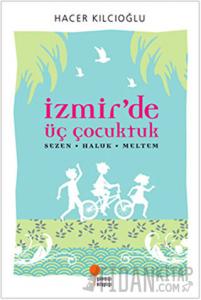 İzmir’de Üç Çocuktuk