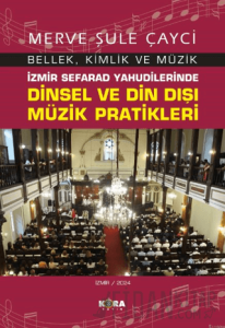 İzmir Sefarad Yahudilerinde Dinsel ve Din Dışı Müzik Pratikleri