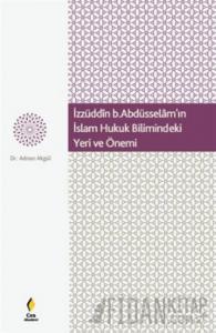 İzzüddin b. Abdüsselam'ın İslam Hukuk Bilimindeki Yeri ve Önemi