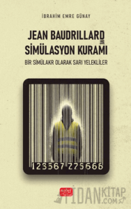 Jean Baudrillard ve Simülasyon Kuramı-Bir Simülakr Olarak Sarı Yelekliler