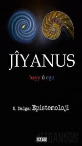 Jiyanus 5. Dalga: Epistemoloji