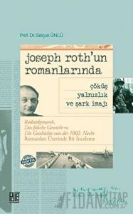 Joseph Roth’un Romanlarında Çöküş Yalnızlık Ve Şark İmajı
