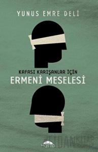 Kafası Karışanlar İçin Ermeni Meselesi