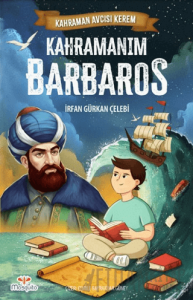 Kahraman Avcısı Kerem – Kahramanım Barbaros