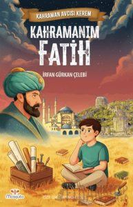 Kahraman Avcısı Kerem – Kahramanım Fatih