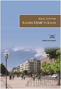 Kalbim Uşak’ta Kaldı