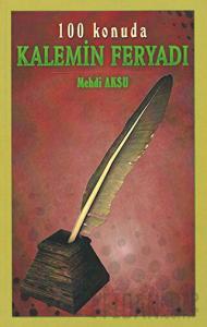 Kalemin Feryadı - 100 Konuda