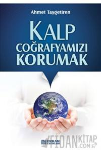 Kalp Coğrafyamızı Korumak