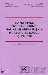 Kamu ihale Sözleşmelerinde Mal Alımlarına İlişkin Muayene ve Kabul İşlemleri Sorular, Çözümler ve Emsal Kararlar