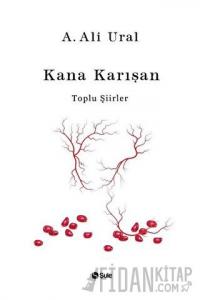 Kana Karışan - Toplu Şiirler (Bez Cilt) (Ciltli)