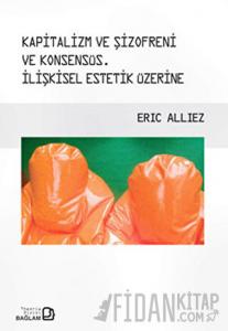 Kapitalizm ve Şizofreni ve Konsensüs / Capitalism and Schizophrenia and Consensus