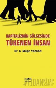 Kapitalizmin Gölgesinde Tükenen İnsan