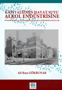 Kapitalizmin Hayat Suyu Alkol Endüstrisine Yönelik Kamusal Düzenlemelerin Sosyo-Ekonomik Sonuçları