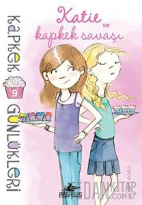 Kapkek Günlükleri 9: Katie ve Kapkek Savaşı