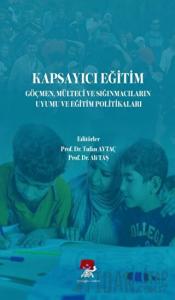 Kapsayıcı Eğitim Göçmen Mülteci ve Sığınmacıların Uyumu ve Eğitim Politikaları