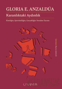 Karanlıktaki Aydınlık: Kimliğin, Spiritüelliğin, Gerçekliğin Yeniden Yazımı