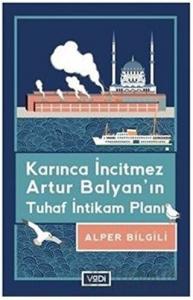 Karınca İncitmez Artur Balyan’ın Tuhaf İntikam Planı