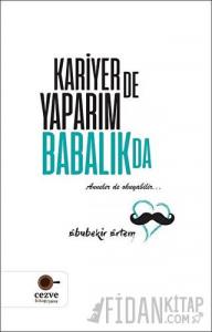 Kariyer de Yaparım Babalık da