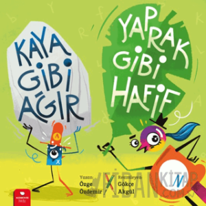 Kaya Gibi Ağır, Yaprak Gibi Hafif