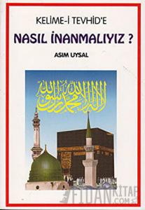 Kelime-i Tevhid’e Nasıl İnanmalıyız?