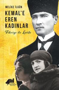 Kemal'e Eren Kadınlar - Fikriye İle Latife