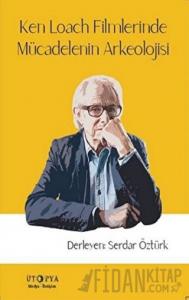 Ken Loach Filmlerinde Mücadelenin Arkeolojisi