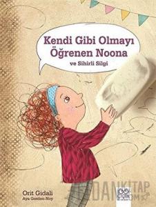 Kendi Gibi Olmayı Öğrenen Noona ve Sihirli Silgi