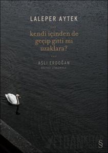 Kendi İçinden De Geçip Gittin Mi Uzaklara?