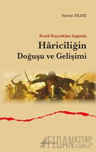 Kendi Kaynakları Işığında Hariciliğin Doğuşu ve Gelişimi