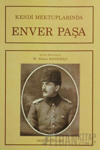 Kendi Mektuplarında Enver Paşa