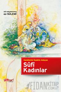 Kendilerini İbadete Adayan Sufi Kadınlar (Ciltli)
