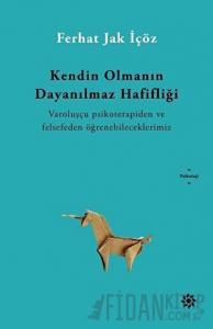 Kendin Olmanın Dayanılmaz Hafifliği