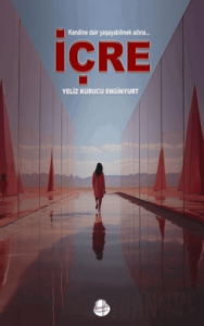 Kendine Dair Yaşayabilmek Adına İçre