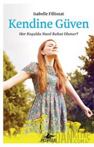 Kendine Güven: Her Koşulda Nasıl Rahat Olunur?