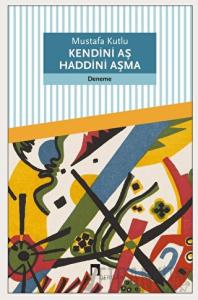 Kendini Aş Haddini Aşma