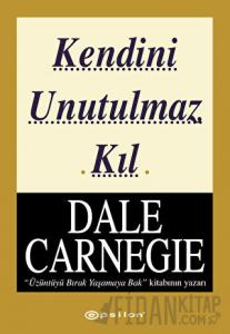 Kendini Unutulmaz Kıl