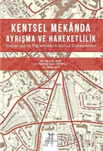 Kentsel Mekanda Ayrışma ve Hareketlilik Gaziantep'te Öğrencilerin Konut Deneyimleri