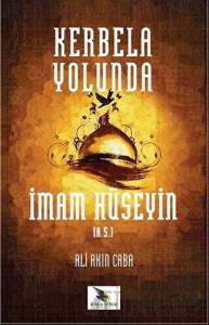 Kerbela Yolunda İmam Hüseyin (a.s)