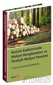 Kereste Endüstrisinde Maliyet Hesaplamaları ve Stratejik Maliyet Yönetimi
