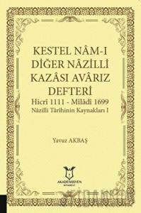 Kestel Nam-ı Diğer Nazilli Kazası Avarız Defteri-Hicri 1111 - Miladi1699 Nazilli Tarihinin Kaynakları I (Ciltli)