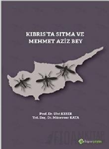 Kıbrıs’ta Sıtma ve Mehmet Aziz Bey