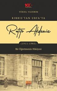 Kıbrıs’tan Urfa'ya Ratip Akdeniz (1911-1985) - Bir Öğretmenin Hikayesi
